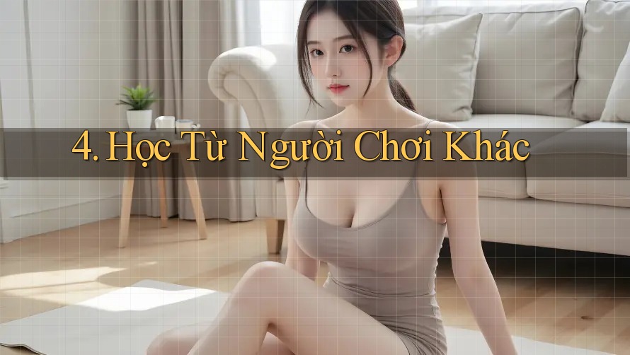 4. Học Từ Người Chơi Khác