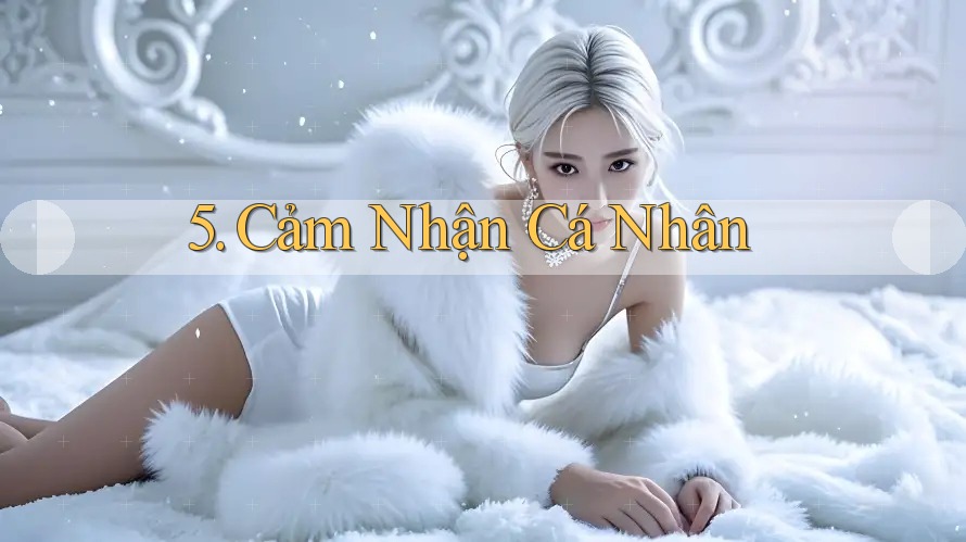 5. Cảm Nhận Cá Nhân 5. Cảm Nhận Cá Nhân