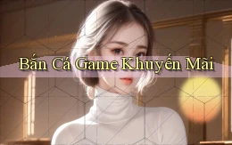 Bắn cá Game khuyến mãi