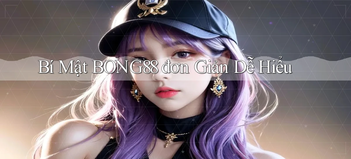 bí mật bong88 đơn giản dễ hiểu