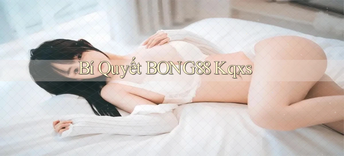 bí quyết bong88 kqxs