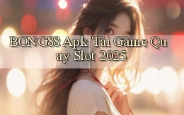 bong88  apk tải game quay slot 2025