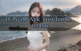 bong88 apk trò chơi sòng bạc