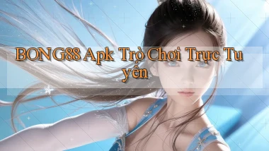 bong88 apk trò chơi trực tuyến