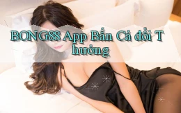 bong88 app bắn cá đổi thưởng