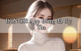 bong88 app bóng đá uy tín