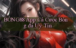 bong88 app cá cược bóng đá uy tín