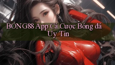 bong88 app cá cược bóng đá uy tín