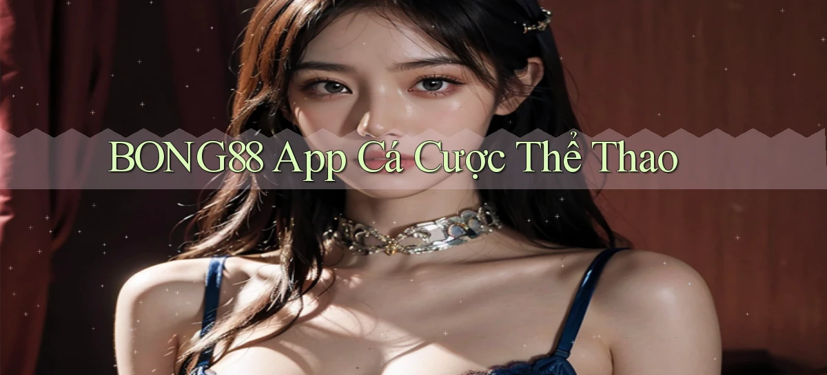 bong88 app cá cược thể thao