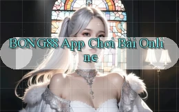 bong88 app chơi bài online