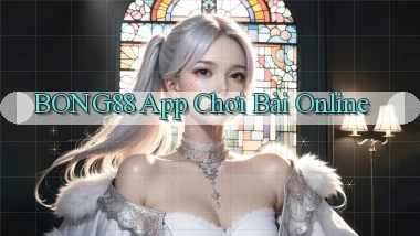 bong88 app chơi bài online
