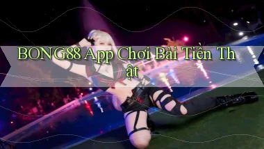 bong88 app chơi bài tiền thật