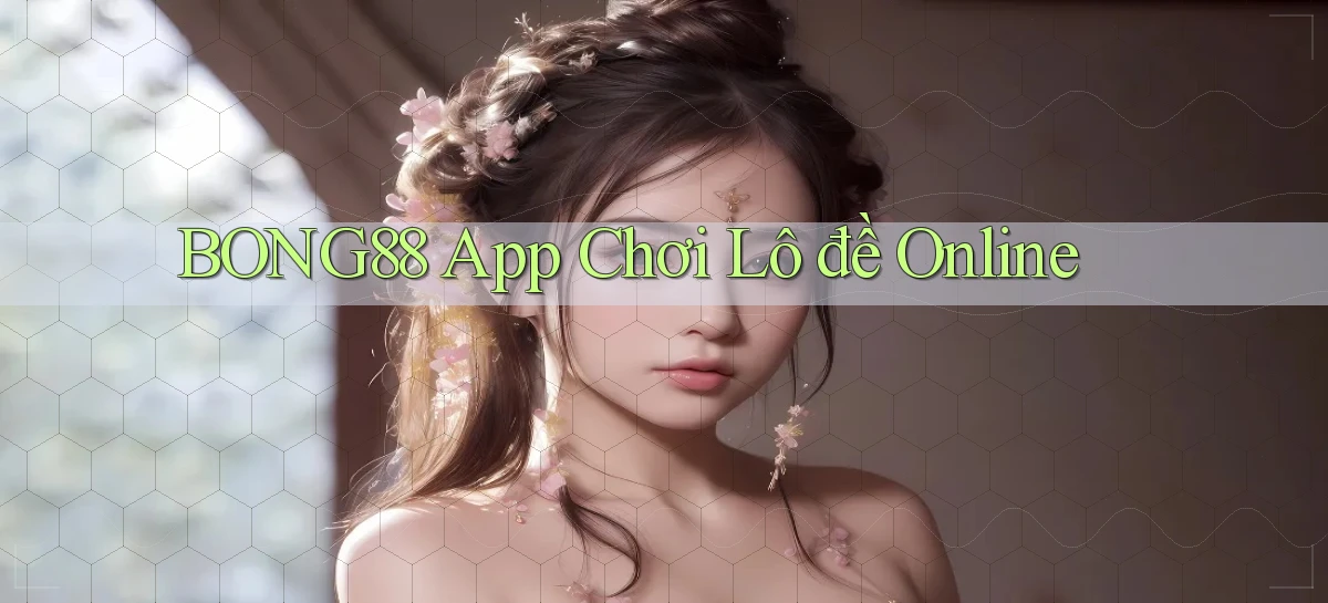 bong88 app chơi lô đề online