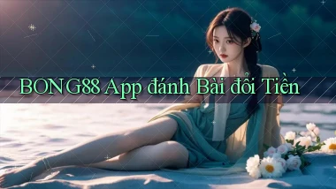 bong88 app đánh bài đổi tiền