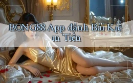 bong88 app đánh bài kiếm tiền