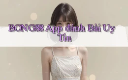 bong88 app đánh bài uy tín