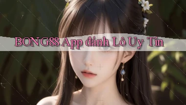 bong88 app đánh lô uy tín