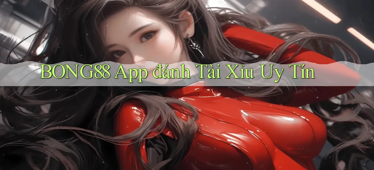 bong88 app đánh tài xỉu uy tín