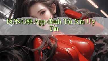 bong88 app đánh tài xỉu uy tín