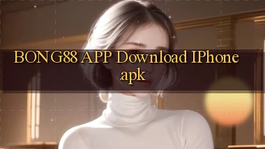 bong88 APP download iPhone.apk