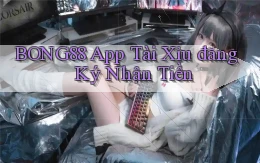 bong88 app tài xỉu đăng ký nhận tiền