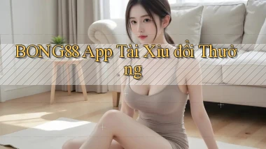 bong88 app tài xỉu đổi thưởng
