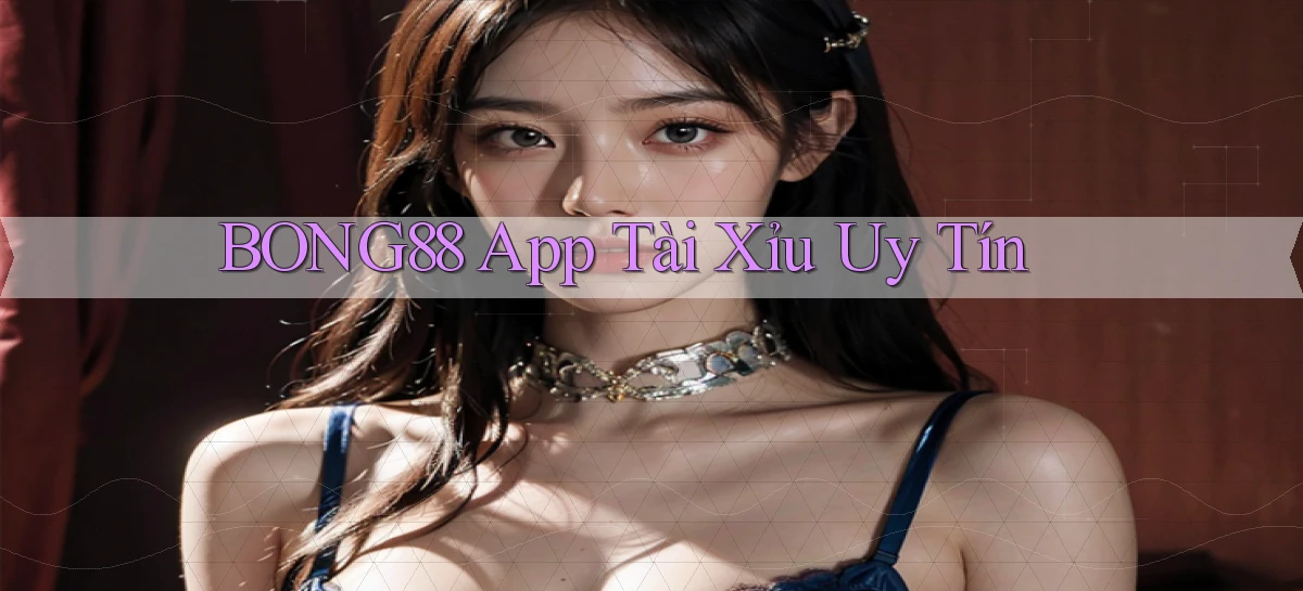 bong88 app tài xỉu uy tín