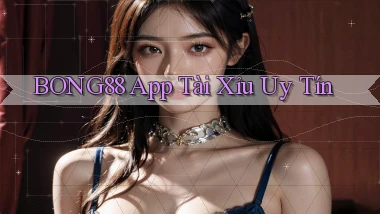 bong88 app tài xỉu uy tín