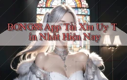 bong88 app tài xỉu uy tín nhất hiện nay