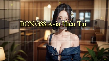 bong88 asia hiện tại