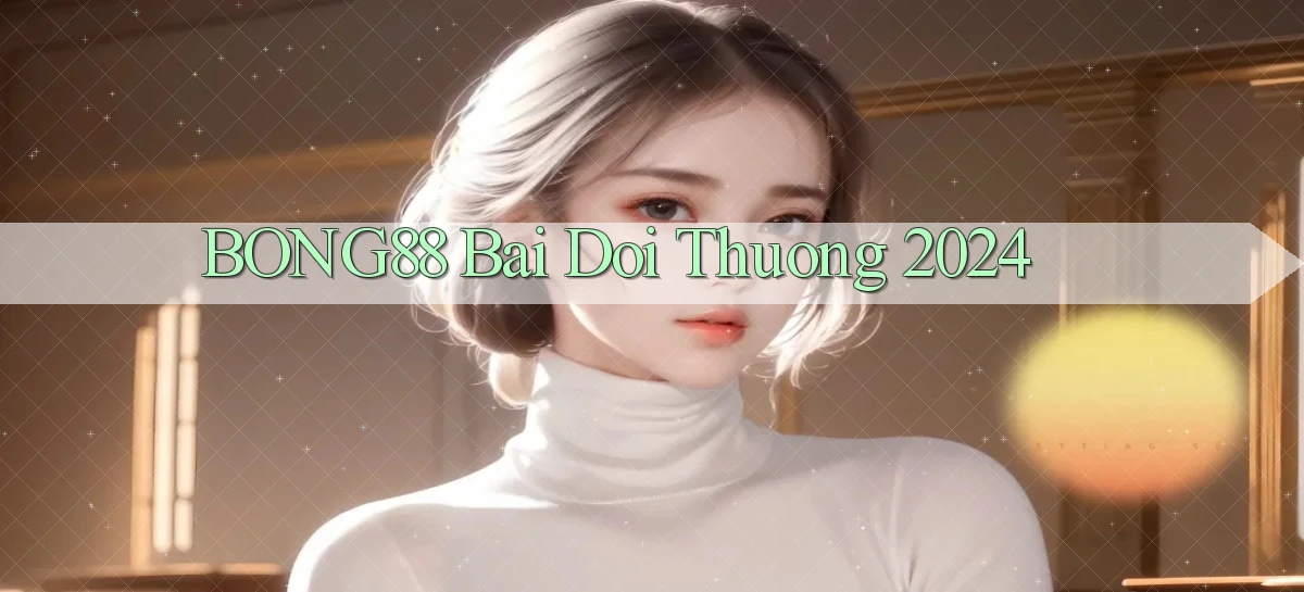bong88 bai doi thuong 2024