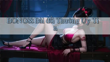 bong88 bài đổi thưởng uy tín