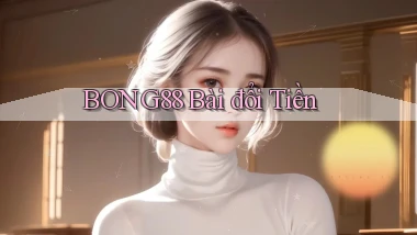 bong88 bài đổi tiền