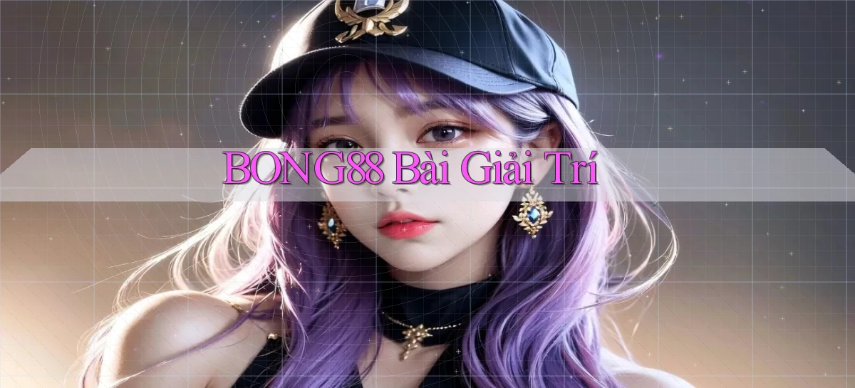 bong88 bài giải trí