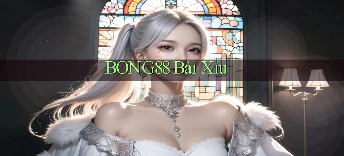 bong88 bài xỉu