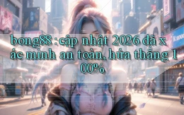 bong88 cập nhật 2026 đã xác minh an toàn, hứa thắng 100%