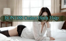 bong88 casino bình hiệp