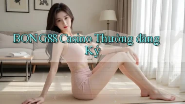 bong88 casino thưởng đăng ký