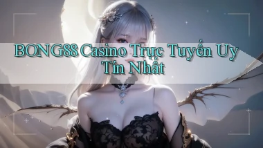 bong88 casino trực tuyến uy tín nhất