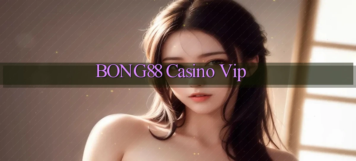 bong88 casino vip