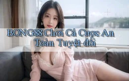 bong88  chơi cá cược an toàn tuyệt đối