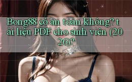 Bong88 có an toàn không tài liệu PDF cho sinh viên (2026)