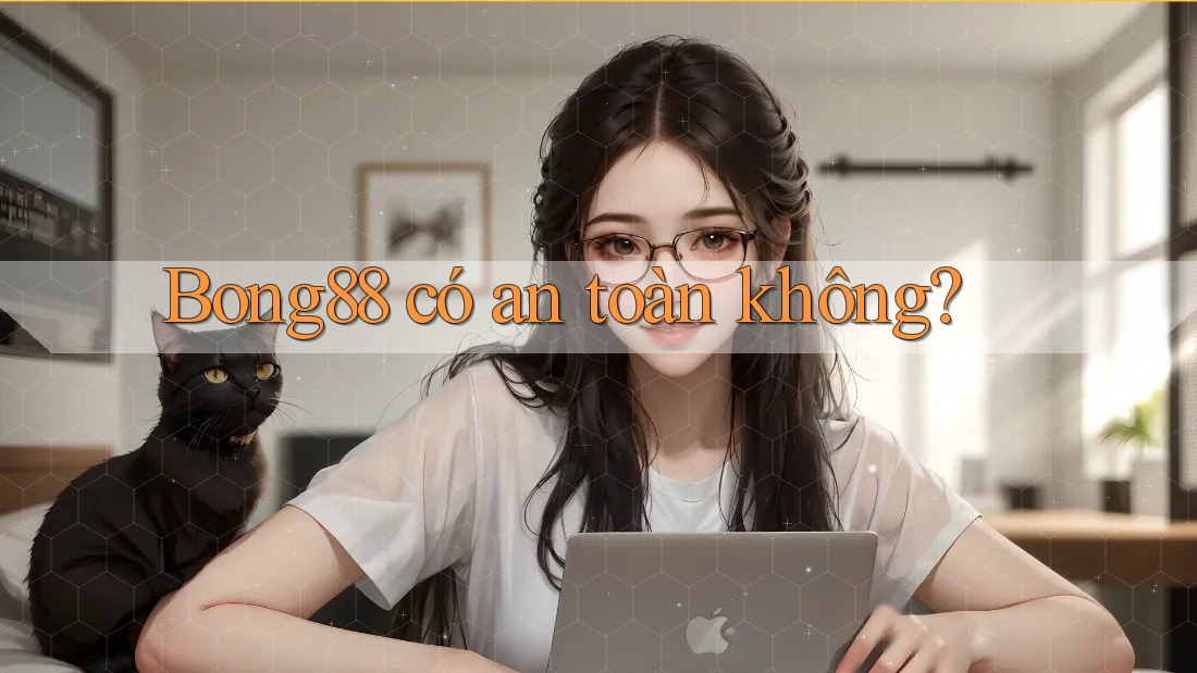 Bong88 có an toàn không?