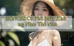 bong88 có phổ biến không như thế nào