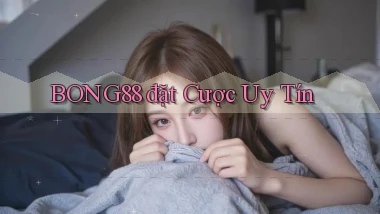 bong88  đặt cược uy tín