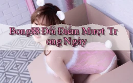 bong88 đổi điểm mượt trong ngày