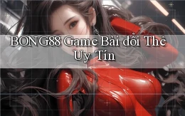 bong88  game bài đổi thẻ uy tín