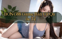 bong88  game bắn cá quốc tế
