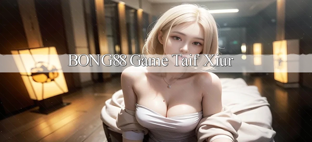 bong88  game taif xiur