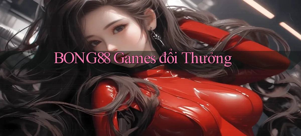 bong88  games đổi thưởng